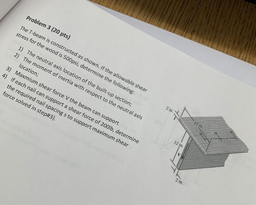 Problem 3 20 Pts The T Beam Is Constructed As Shown If The Allowable Shear Stress For The Wood Is 500psi Determine T 1
