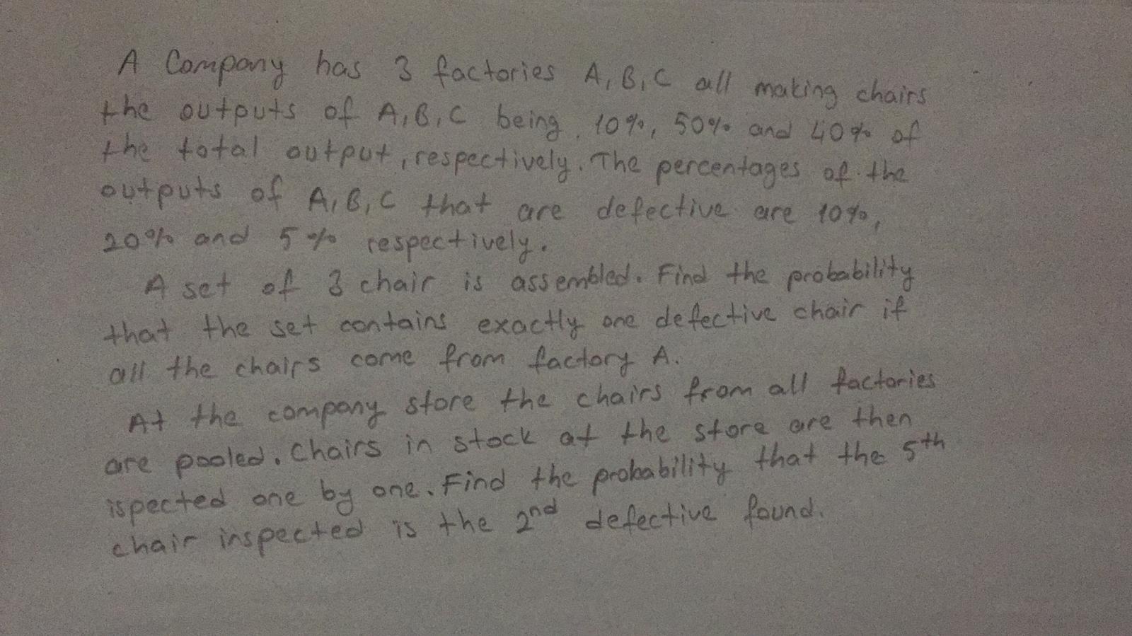 A Company Has 3 Factories A B C All Making Chairs The Outputs Of A B C Being 10 50 And 40 Of The Total Output R 1