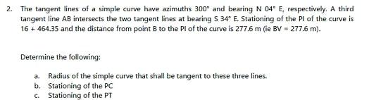 2 The Tangent Lines Of A Simple Curve Have Azimuths 300 And Bearing N 04 E Respectively A Third Tangent Line Ab Inte 1