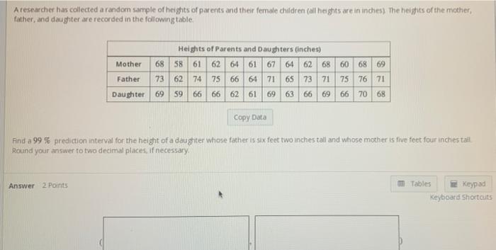Aresearcher Has Collected A Random Sample Of Heights Of Parents And Their Female Children All Heights Are In Inches Th 1