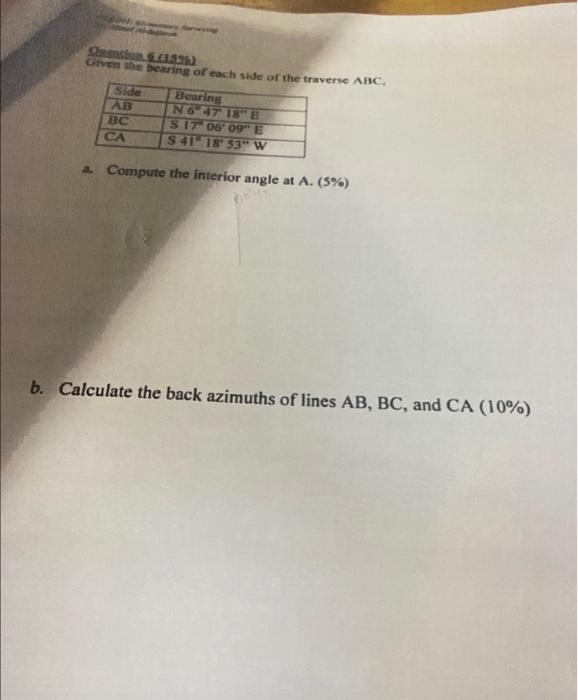 Otto 01525 Given The Bearing Of Each Side Of The Traverse Abc Side Bearing Ab N647 18e Bc S 17 06 09 E Ca S41 18 1