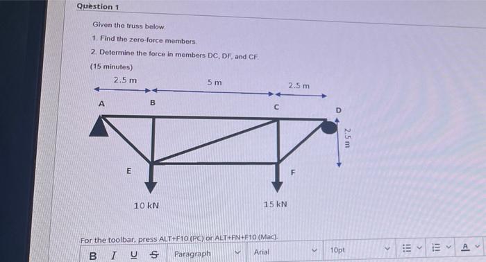 Question 1 Given The Truss Below 1 Find The Zero Force Members 2 Determine The Force In Members Dc Df And Cf 15 Min 1