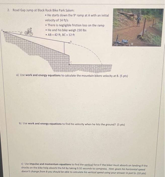 2 Road Gap Jump At Black Rock Bike Park Salem He Starts Down The 9 Ramp At A With An Initial Velocity Of 14 Ft S 1
