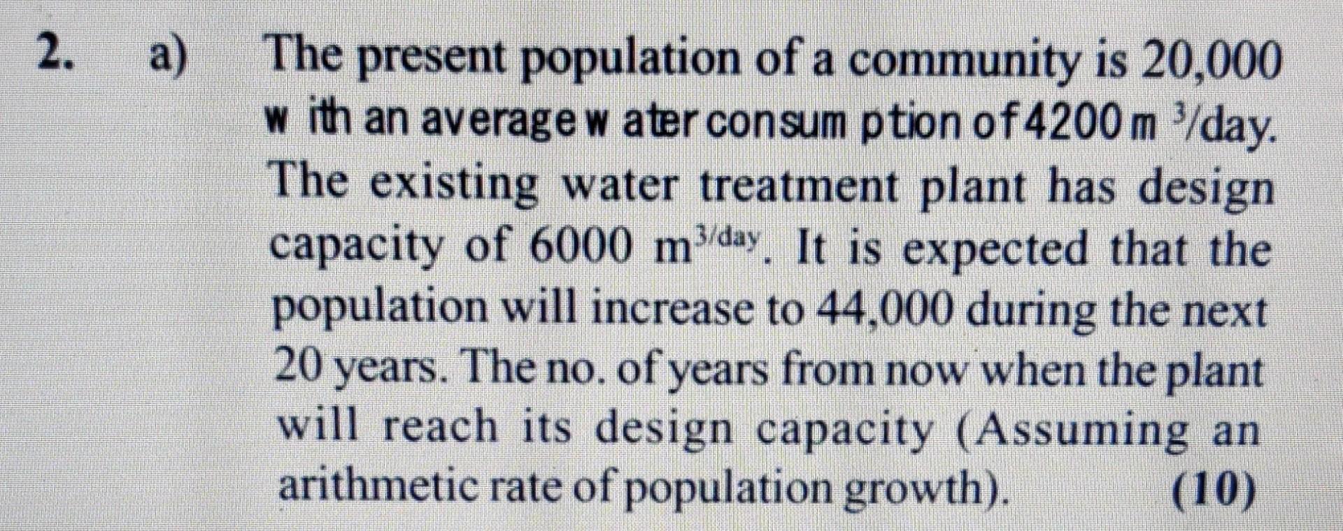 2 A The Present Population Of A Community Is 20 000 With An Average Water Consum Ption Of 4200 M Day The Existing Wa 1