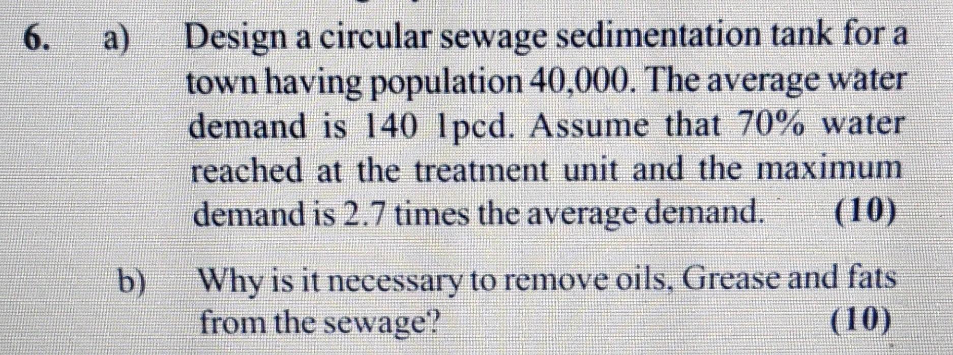 6 A Design A Circular Sewage Sedimentation Tank For A Town Having Population 40 000 The Average Water Demand Is 140 L 1