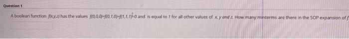 Question 1 A Boolean Function Fixy Has The Values 10 00 10 1 01 1 10 And Is Equal To 1 For All Other Values Of Xy And 1