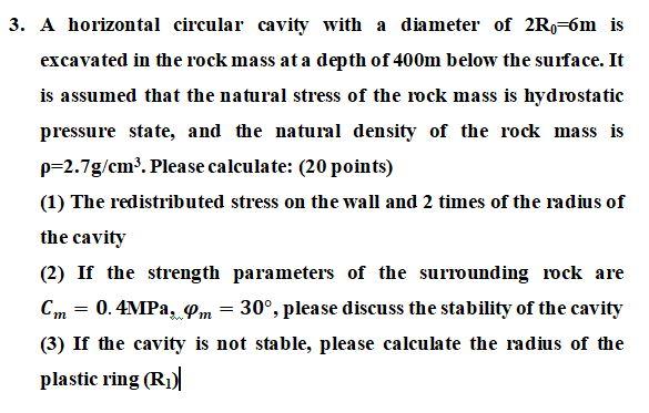 3 A Horizontal Circular Cavity With A Diameter Of 2r 6m Is Excavated In The Rock Mass At A Depth Of 400m Below The Sur 1