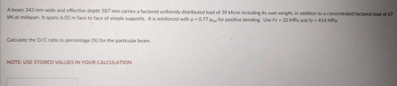 A Beam 343 Mm Wide And Effective Depth 587 Mm Carries A Factored Uniformly Distributed Load Of 79 Kn M Including Its Own 1