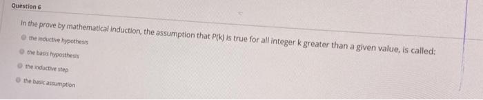 Question In The Prove By Mathematical Induction The Assumption That P K Is True For All Integer K Greater Than A Given 1