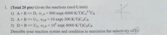 1 Total 20 Pts Given The Reactions Mol L Min 1 A B D 1a 800 Exp 8000 K T Casco 2 A B U 12 8 10 Exp 300 K 1