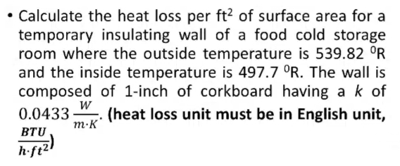 Calculate The Heat Loss Per Ftof Surface Area For A Temporary Insulating Wall Of A Food Cold Storage Room Where The Ou 1