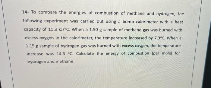 14 To Compare The Energies Of Combustion Of Methane And Hydrogen The Following Experiment Was Carried Out Using A Bomb 1