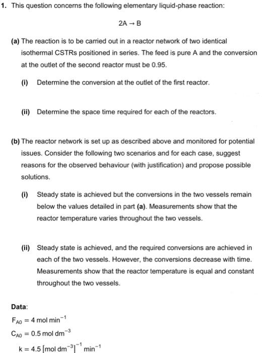1 This Question Concerns The Following Elementary Liquid Phase Reaction 2a B A The Reaction Is To Be Carried Out In 1