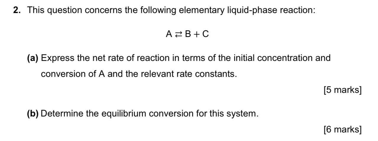 2 This Question Concerns The Following Elementary Liquid Phase Reaction A B C A Express The Net Rate Of Reaction In 1