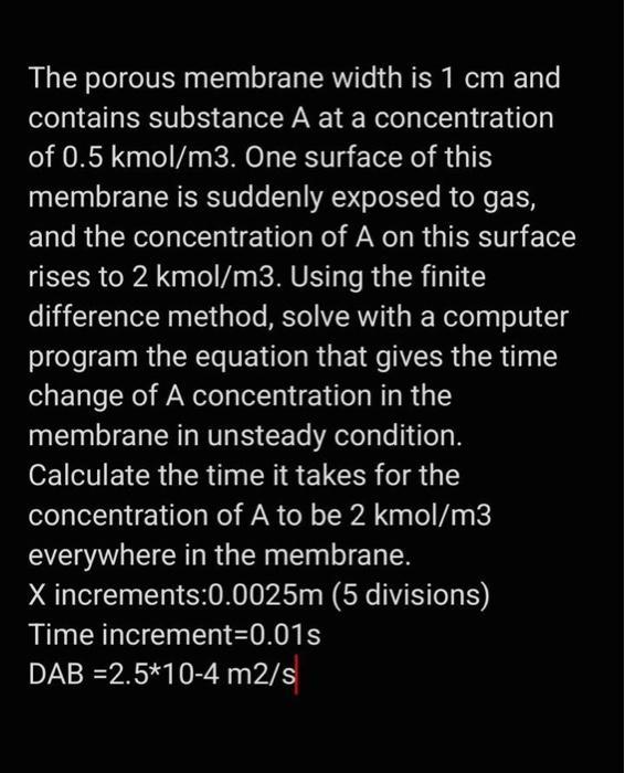 The Porous Membrane Width Is 1 Cm And Contains Substance A At A Concentration Of 0 5 Kmol M3 One Surface Of This Membra 1