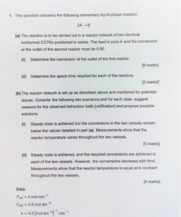 1 This Question Concerns The Following Elementary Liquid Phase Reaction 2ab A The Reaction Is To Be Carried Out In A 1