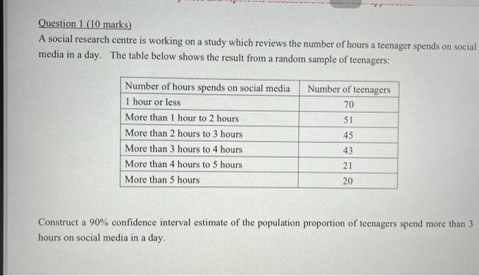 Question 1 10 Marks A Social Research Centre Is Working On A Study Which Reviews The Number Of Hours A Teenager Spends 1