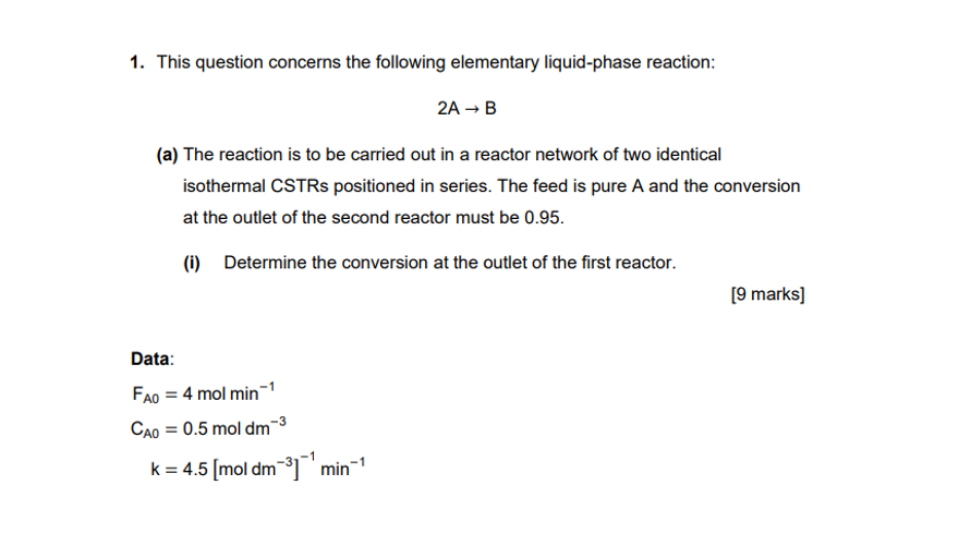 1 This Question Concerns The Following Elementary Liquid Phase Reaction 2a B A The Reaction Is To Be Carried Out In 1
