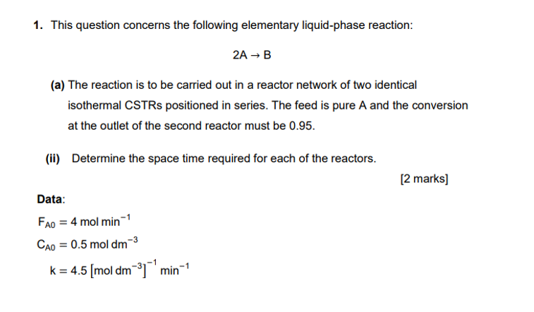 1 This Question Concerns The Following Elementary Liquid Phase Reaction 2a B A The Reaction Is To Be Carried Out I 1