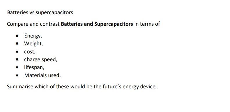 Batteries Vs Supercapacitors Compare And Contrast Batteries And Supercapacitors In Terms Of Energy Weight Cost 1