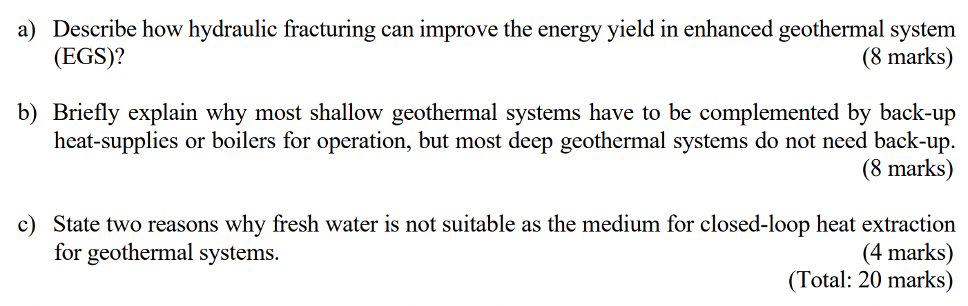 A Describe How Hydraulic Fracturing Can Improve The Energy Yield In Enhanced Geothermal System Egs 8 Marks B Brie 1