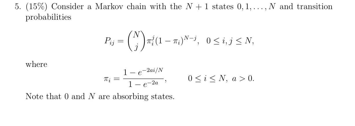 5 15 Consider A Markov Chain With The N 1 States 0 1 N And Transition Probabilities Pij 9 1 7 N O I 1