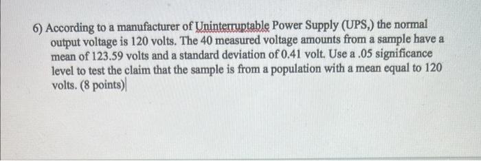 6 According To A Manufacturer Of Uninterruptable Power Supply Ups The Normal Output Voltage Is 120 Volts The 40 Meas 1