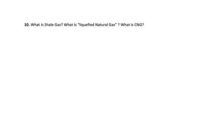 10 What Is Shale Gas What Is Liquefied Natural Gas What Is Cng 1