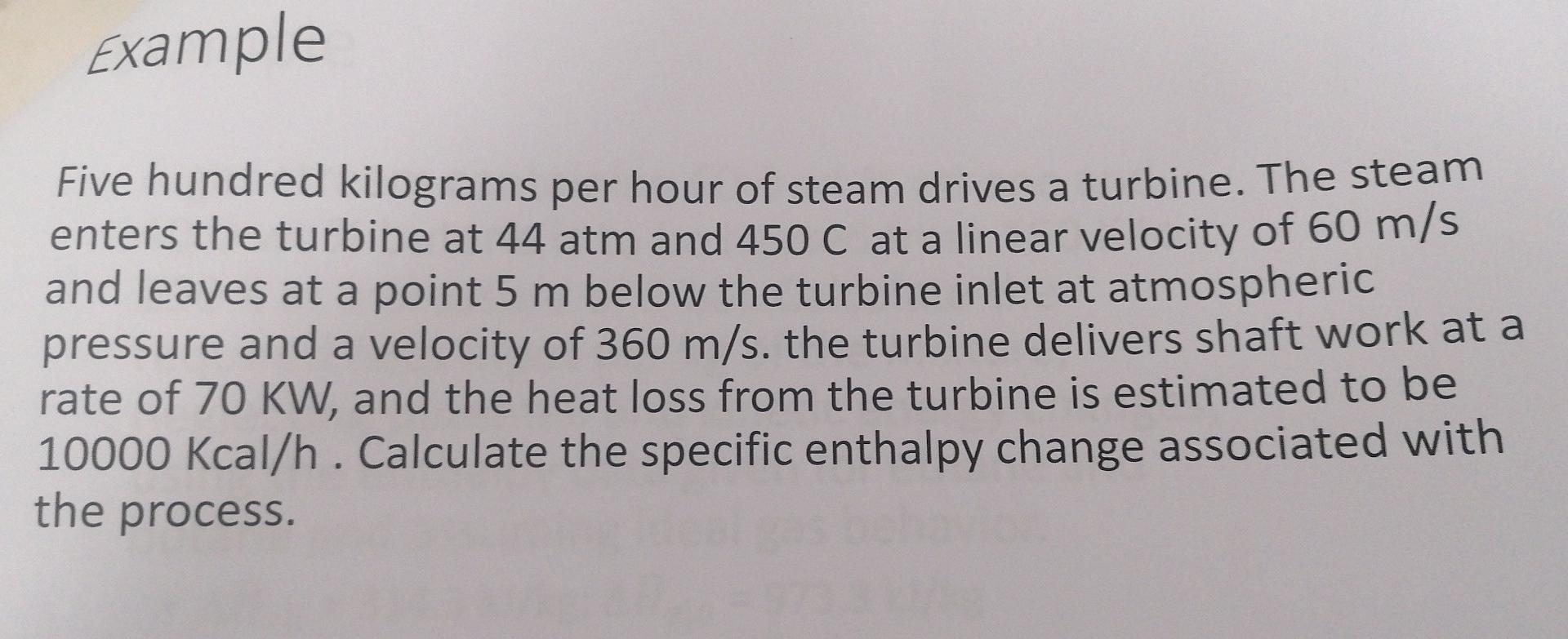 Example Five Hundred Kilograms Per Hour Of Steam Drives A Turbine The Steam Enters The Turbine At 44 Atm And 450 C At A 1
