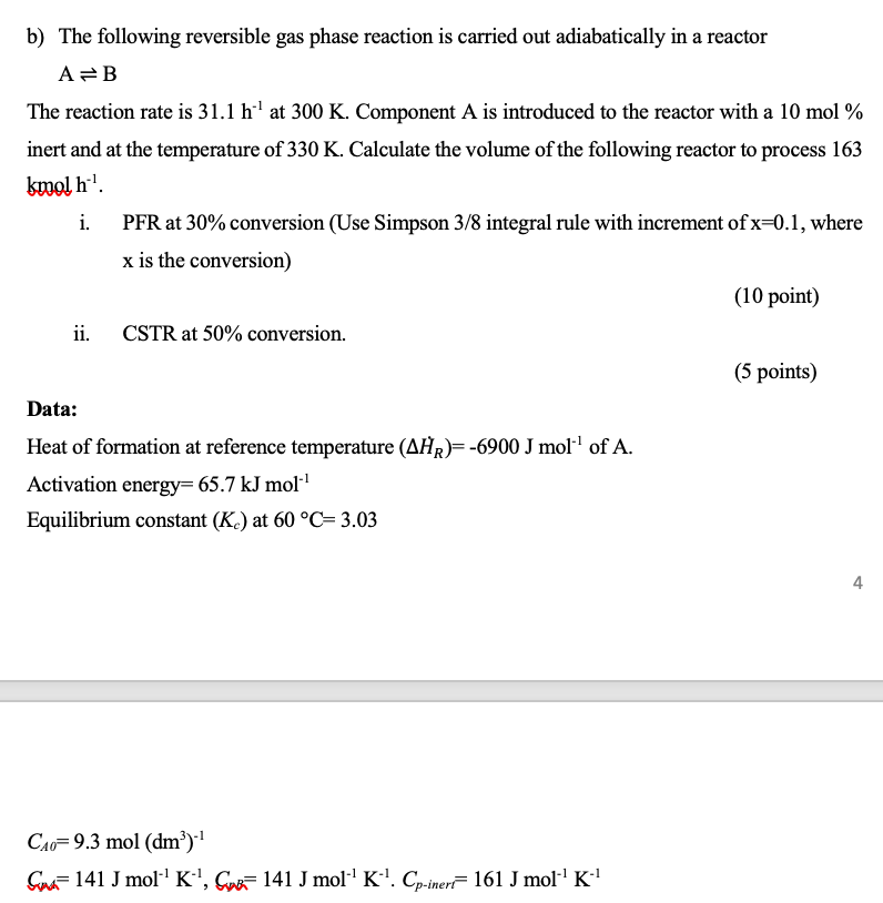 B The Following Reversible Gas Phase Reaction Is Carried Out Adiabatically In A Reactor A B The Reaction Rate Is 31 1 H 1