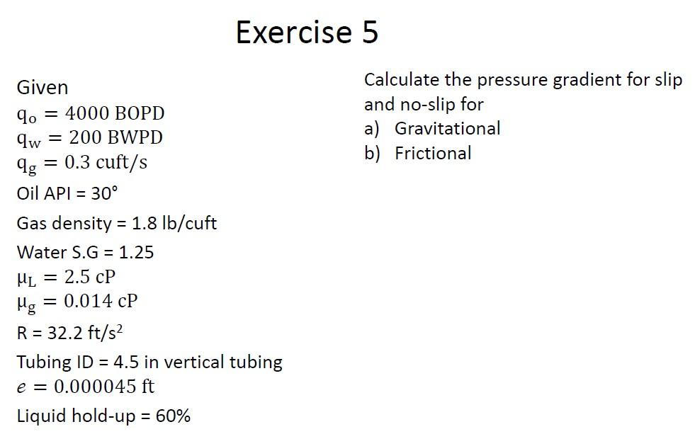 Exercise 5 Calculate The Pressure Gradient For Slip And No Slip For A Gravitational B Frictional Given 4 4000 Bopd 1