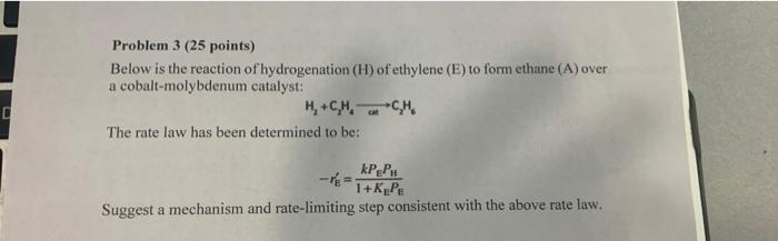 Problem 3 25 Points Below Is The Reaction Of Hydrogenation H Of Ethylene E To Form Ethane A Over A Cobalt Molybd 1