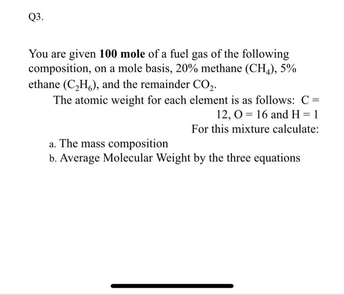 Q3 You Are Given 100 Mole Of A Fuel Gas Of The Following Composition On A Mole Basis 20 Methane Ch4 5 Ethane C2 1