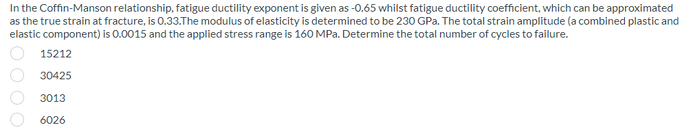 In The Coffin Manson Relationship Fatigue Ductility Exponent Is Given As 0 65 Whilst Fatigue Ductility Coefficient Wh 1