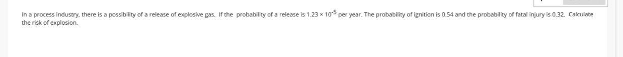 In A Process Industry There Is A Possibility Of A Release Of Explosive Gas If The Probability Of A Release Is 1 23 1 1
