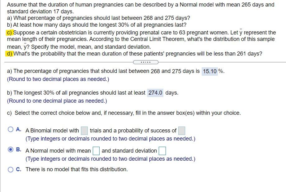 Assume That The Duration Of Human Pregnancies Can Be Described By A Normal Model With Mean 265 Days And Standard Deviati 1