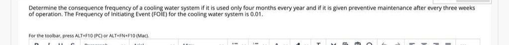 Determine The Consequence Frequency Of A Cooling Water System If It Is Used Only Four Months Every Year And If It Is Giv 1