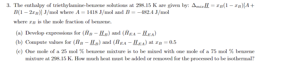 3 The Enthalpy Of Triethylamine Benzene Solutions At 298 15 K Are Given By Amirh Ib 1 Ib A B 1 2 0b J Mol Wh 1