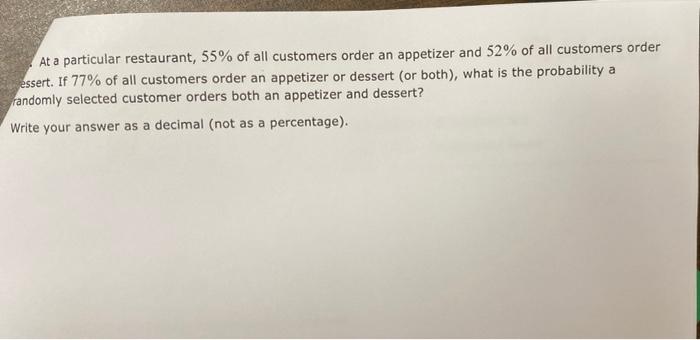 At A Particular Restaurant 55 Of All Customers Order An Appetizer And 52 Of All Customers Order Essert If 77 Of All 1