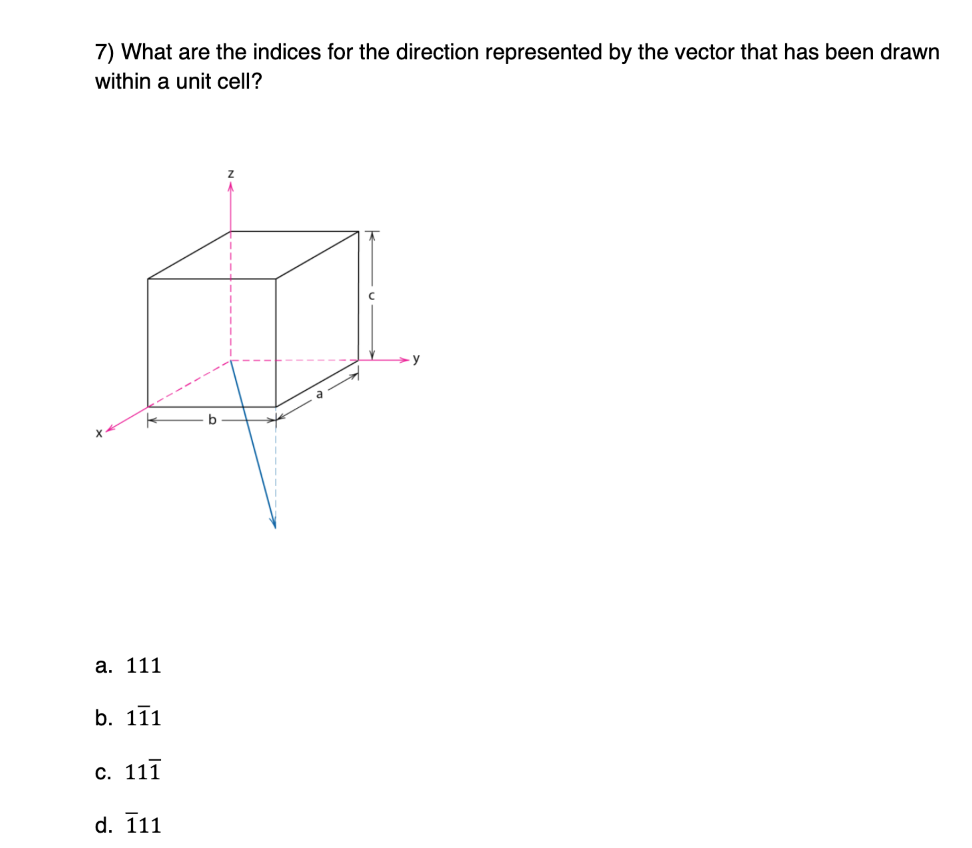 7 What Are The Indices For The Direction Represented By The Vector That Has Been Drawn Within A Unit Cell B A 111 B 1