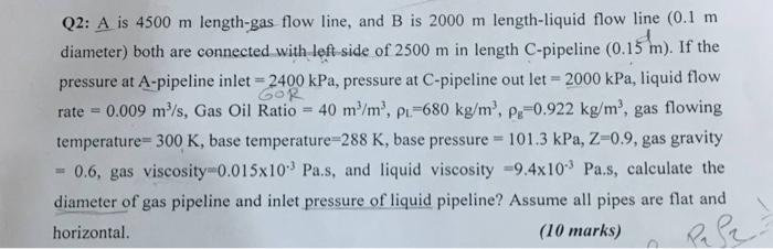 Q2 A Is 4500 M Length Gas Flow Line And B Is 2000 M Length Liquid Flow Line 0 1 M Diameter Both Are Connected With L 1