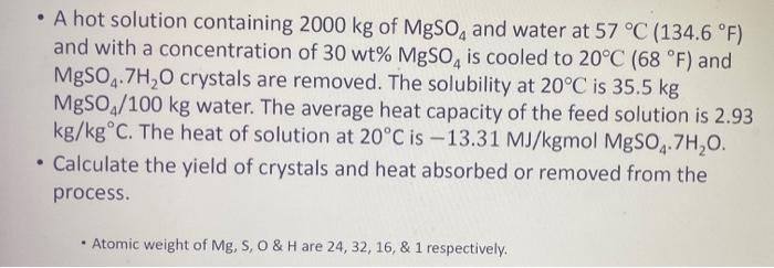 A Hot Solution Containing 2000 Kg Of Mgso And Water At 57 C 134 6 F And With A Concentration Of 30 Wt Mgso Is C 1