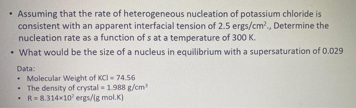 Assuming That The Rate Of Heterogeneous Nucleation Of Potassium Chloride Is Consistent With An Apparent Interfacial Te 1