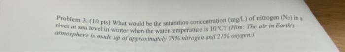 Problem 3 10 Pts What Would Be The Saturation Concentration Mg L Of Nitrogen Na In River At Sea Level In Winter W 1