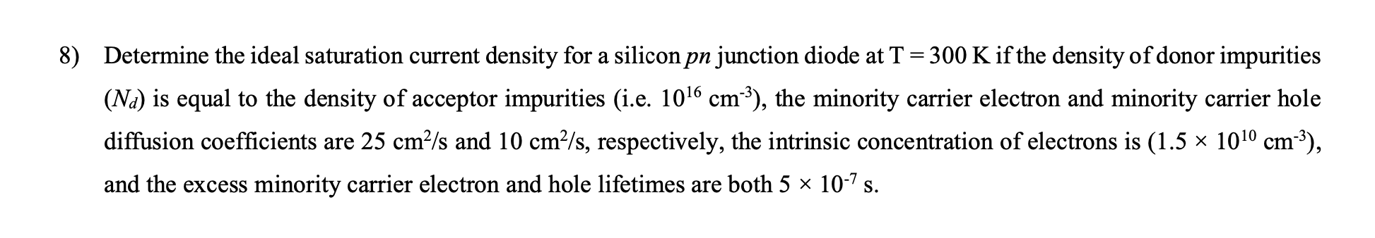 8 Determine The Ideal Saturation Current Density For A Silicon Pn Junction Diode At T 300 K If The Density Of Donor I 1