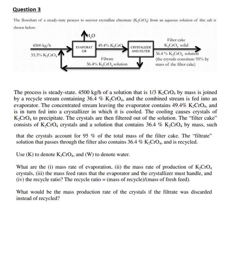 Question 3 The Flowchart Of A Steady State Process To Recover Crystalline Chromate K Co From An Aqueous Solution Of Th 1
