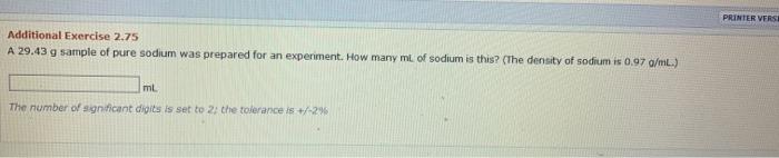 Printer Verse Additional Exercise 2 75 A 29 43 G Sample Of Pure Sodium Was Prepared For An Expenment How Many Mi Of Sod 1