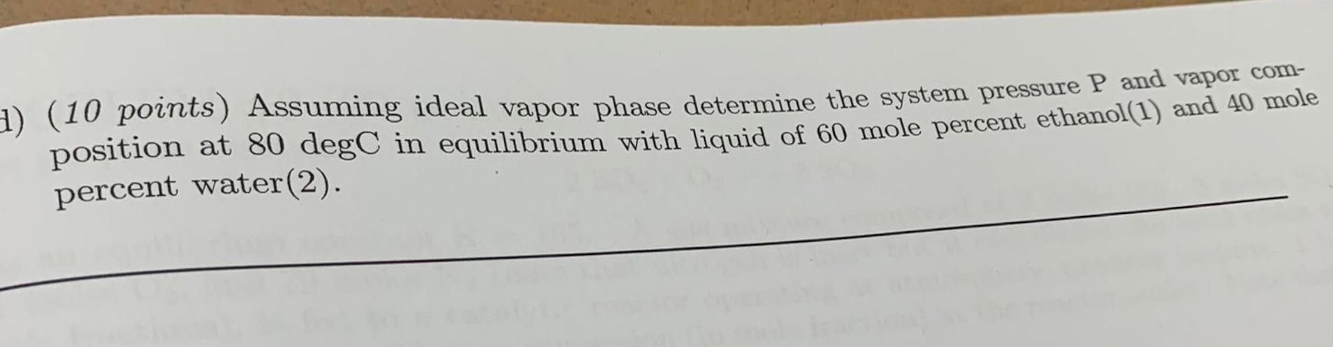 1 10 Points Assuming Ideal Vapor Phase Determine The System Pressure P And Vapor Com Position At 80 Degc In Equilibri 1