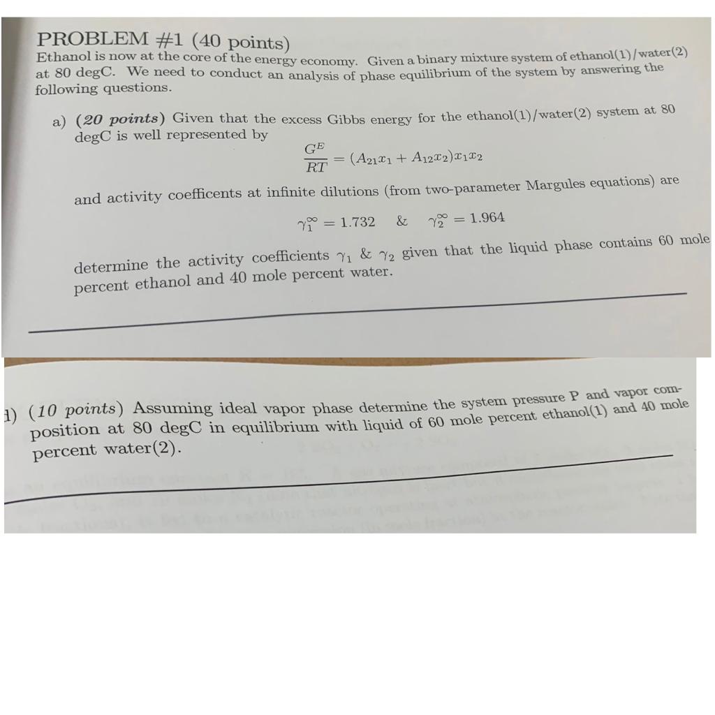 Problem 1 40 Points Ethanol Is Now At The Core Of The Energy Economy Given A Binary Mixture System Of Ethanol 1 Wat 1