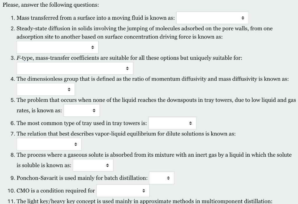Please Answer The Following Questions 1 Mass Transferred From A Surface Into A Moving Fluid Is Known As 2 Steady St 1